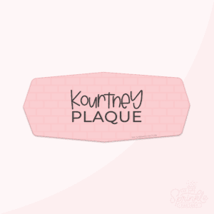 Clipart of the Kourtney Plaque in pink with an overlay of a brick pattern with black lettering.