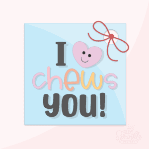 Clipart of a blue 2" square tag with I CHEWS (in rainbow colours) YOU! In black text with a purple heart and a red bow.