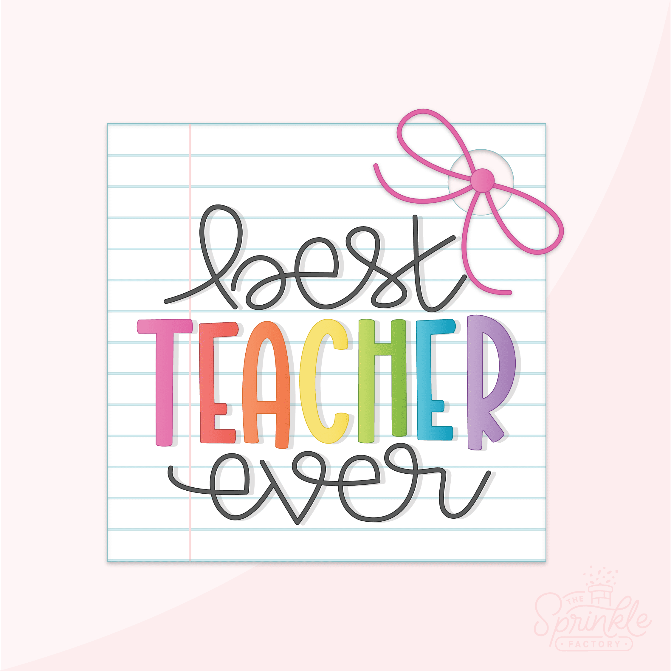 Digital image of a paper tag that says best teacher ever on notebook paper with a pink bow.