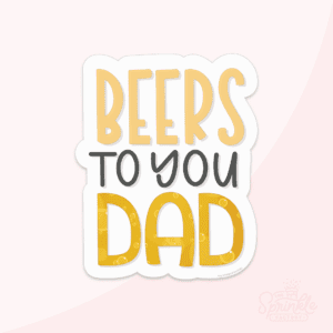 Clipart of the words beers to you dad on bold capital letters with beer bubbles.