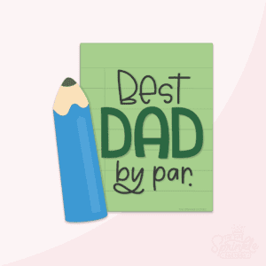 Clipart of a green paper with wines with the saying Best Dad by par. writted on it in black with a small blue pencil on the side.