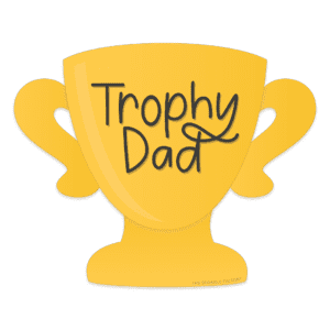 Clipart of a golden yellow trophy with Trophy Dad hand lettered on it in black.