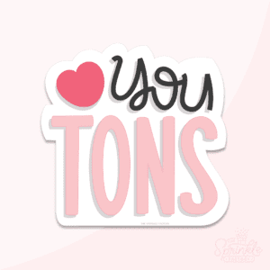 Clipart of a red heart beside the word you in black cursive letters all above the words TONS in pink capitals.