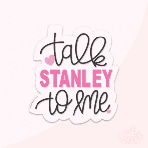 A graphic image of a handwritten talk Stanley to me on a pink background.