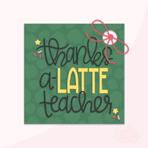 Digital image of a paper tag that says thanks a latte teacher with a red bow.