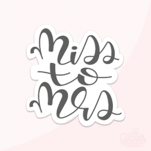 Digital image of a hand letter cursive writing "Miss to Mrs" in black with an offset white background.